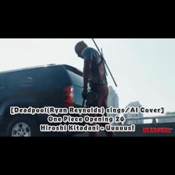 [Deadpool sings/AI Cover] One piece Opening 26 Hiroshi Kitadani - UUUUUS!/AASU!