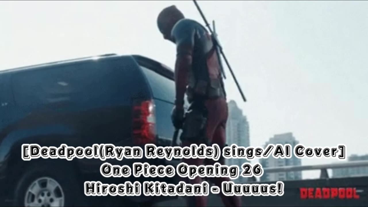 [Deadpool sings/AI Cover] One piece Opening 26 Hiroshi Kitadani - UUUUUS!/AASU!