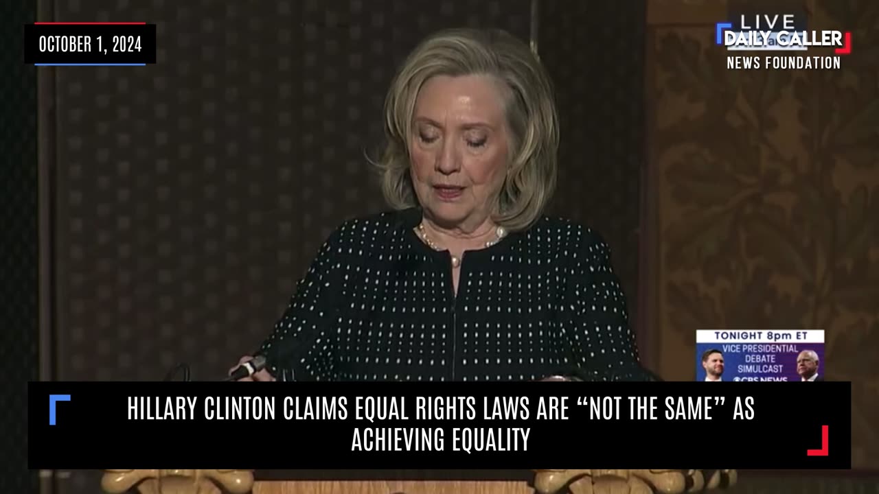 Hillary Clinton Claims Equal Rights Laws Are “Not The Same” As Achieving Equality
