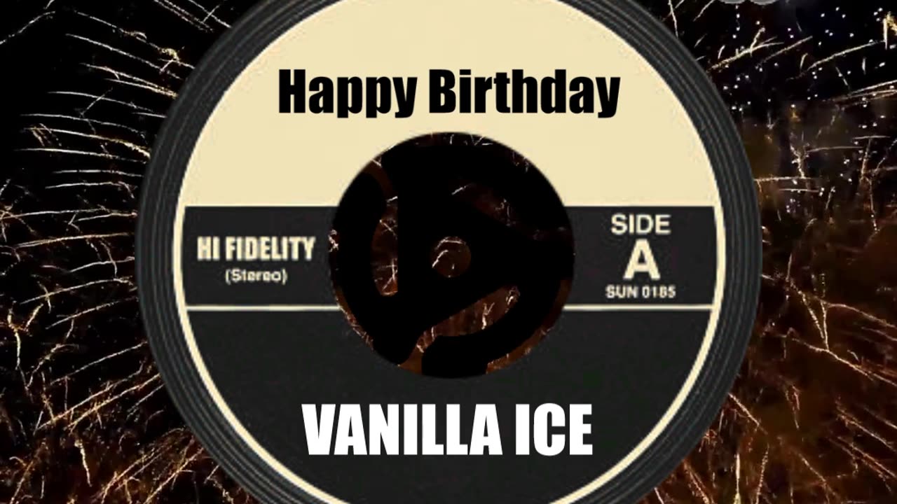 HAPPY BIRTHDAY VANILLA ICE