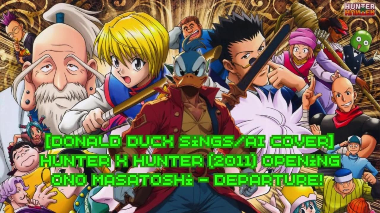 [Donald Duck sings/AI Cover] Hunter x Hunter (2011) ハンター×ハンター Opening Ono Masatoshi - departure!