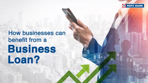 5 Reasons To Apply For Business Loan And Its Benefits | HDFC Bank