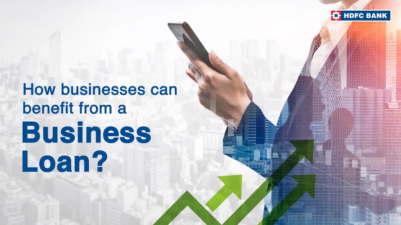 5 Reasons To Apply For Business Loan And Its Benefits | HDFC Bank