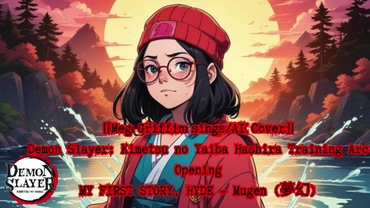 [Meg Griffin sings/AI Cover] Kimetsu no Yaiba:Demon Slayer Season 4 Opening Mugen