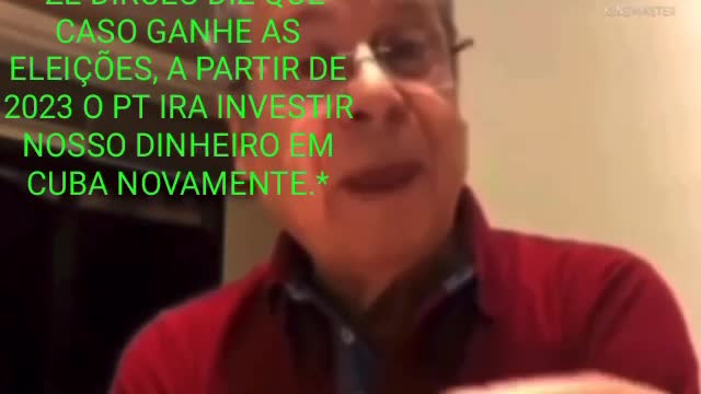 José Dirceu dizendo que se vencerem as eleições, investirão em Cuba novamente.