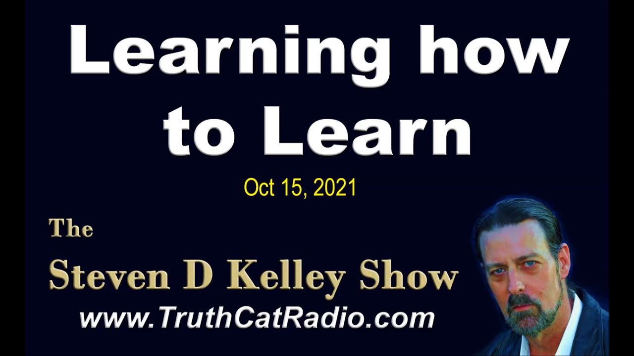 Learning how to Learn. The Steven D Kelley Show Oct-14-2021