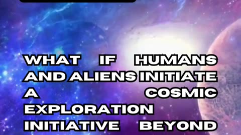 Alien-Human Cosmic Exploration Initiative