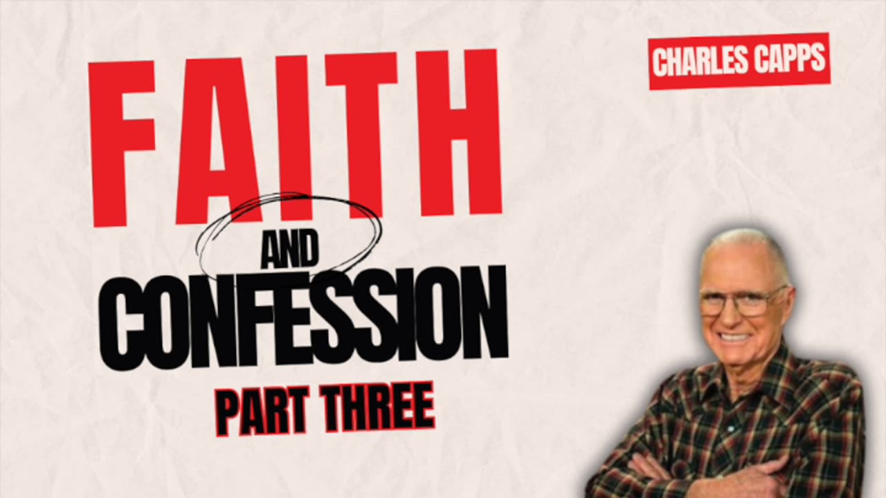 Faith & Confession - PART 3 || Charles Capps (AUDIO ONLY)