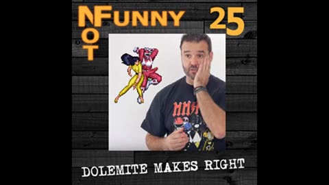 NotFunny Episode 25 – Dolemite Makes Right