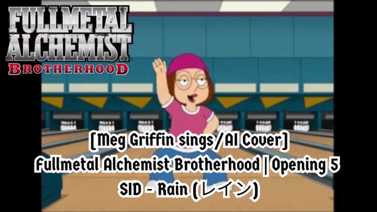 [Meg Griffin sings/AI Cover] Fullmetal Alchemist Brotherhood Opening 5 SID - Rain (レイン)