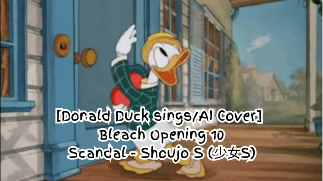 [Donald Duck sings/AI Cover] Bleach Opening 10 Scandal - Shōjo S