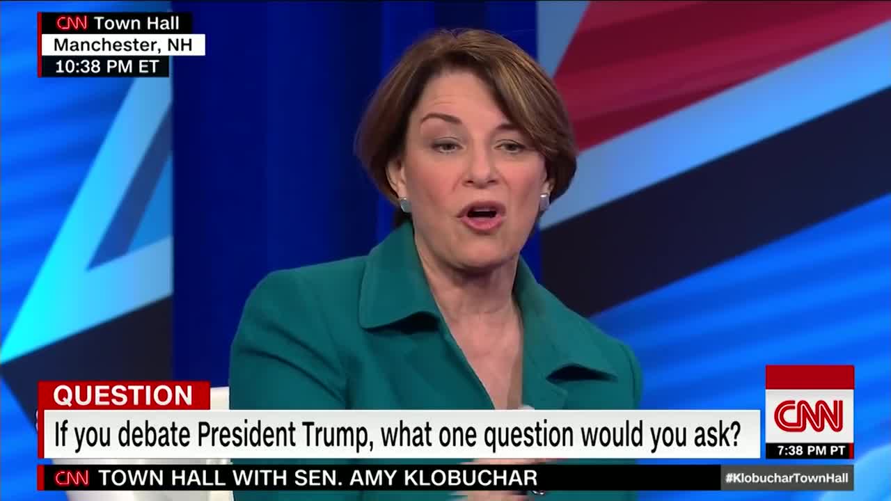 This is the question Amy Klobuchar would ask President Trump