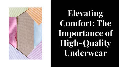 Elevating Comfort: The Importance of High-Quality Underwear