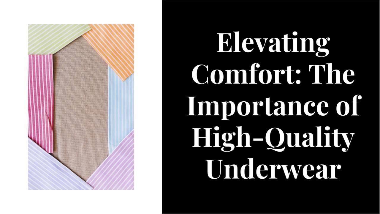 Elevating Comfort: The Importance of High-Quality Underwear