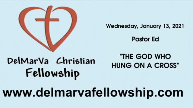 1-13-20 - Pastor Ed - "The God Who Hung on a Cross"