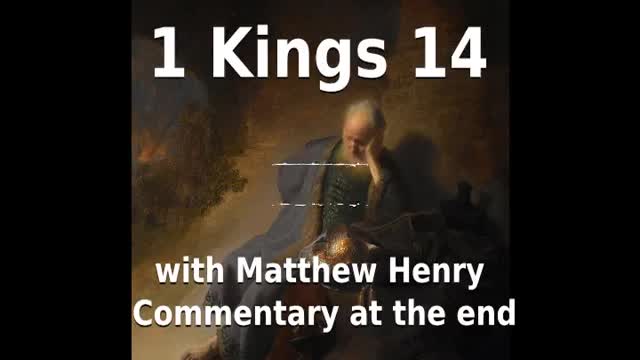 📖🕯 Holy Bible - 1 Kings 14 with Matthew Henry Commentary at the end.