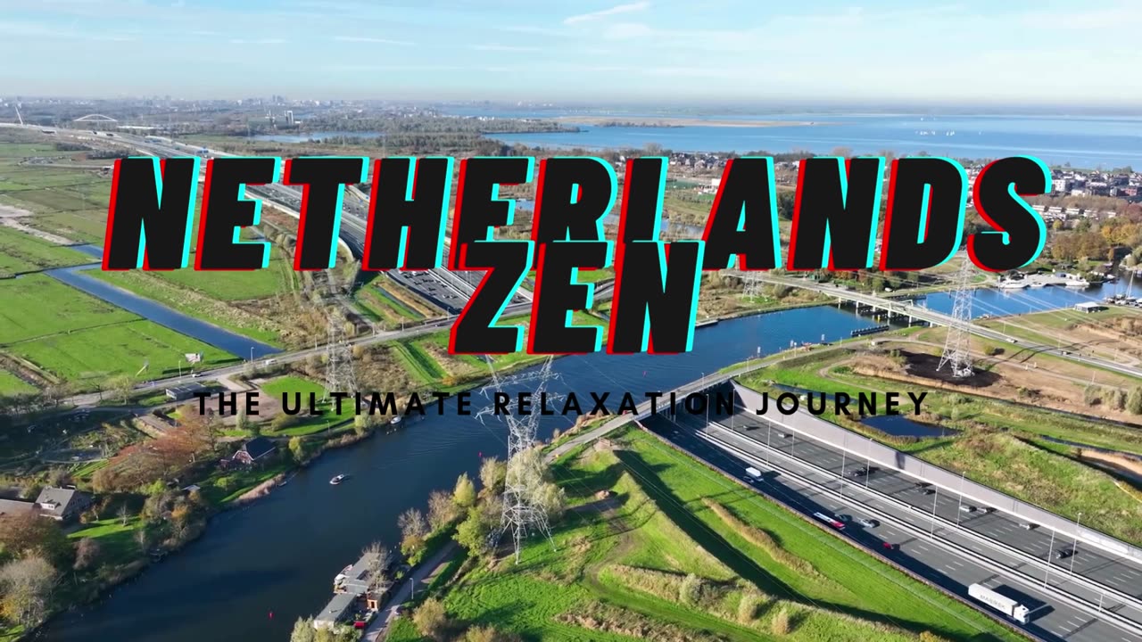 Netherlands Zen: The Ultimate Relaxation Journey