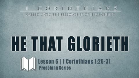 6 - He That Glorieth 1 Corinthians 1_26-31