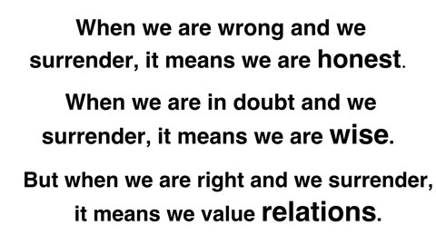 When we are wrong and we surrender, it means we are honest.