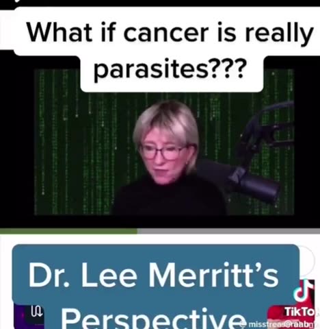 Dr Lee Merritt: “Doctors around the world are showing that cancer is intracellular parasites”