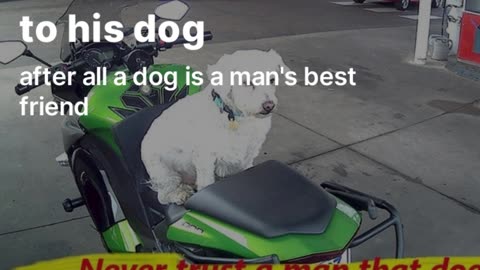 Never trust a man that does not talk to his dog