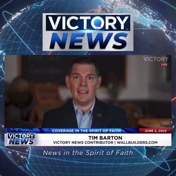 VICTORY News 6/2/22 - 11 a.m.CT: We Believe in Freedom (Tim Barton)