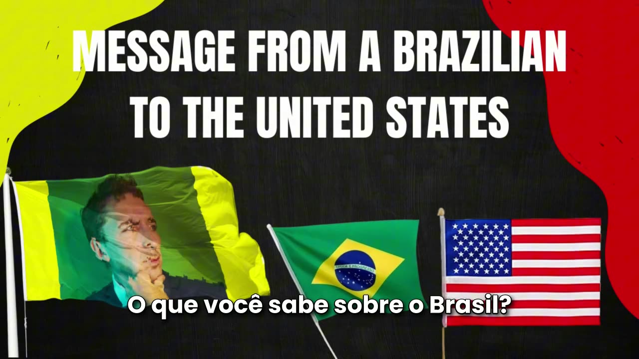 MESSAGE FROM A BRAZILIAN TO THE UNITED STATES