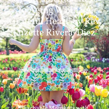 Spiritual Keys To Aging WELL:'A Grateful Heart'