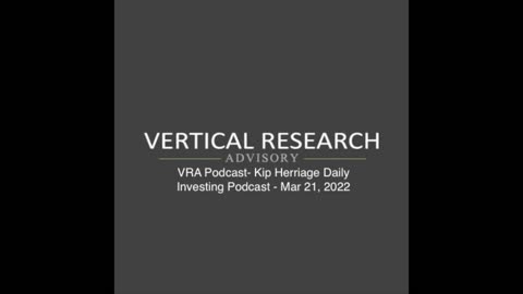 VRA Podcast- Kip Herriage Daily Investing Podcast - Mar 21, 2022