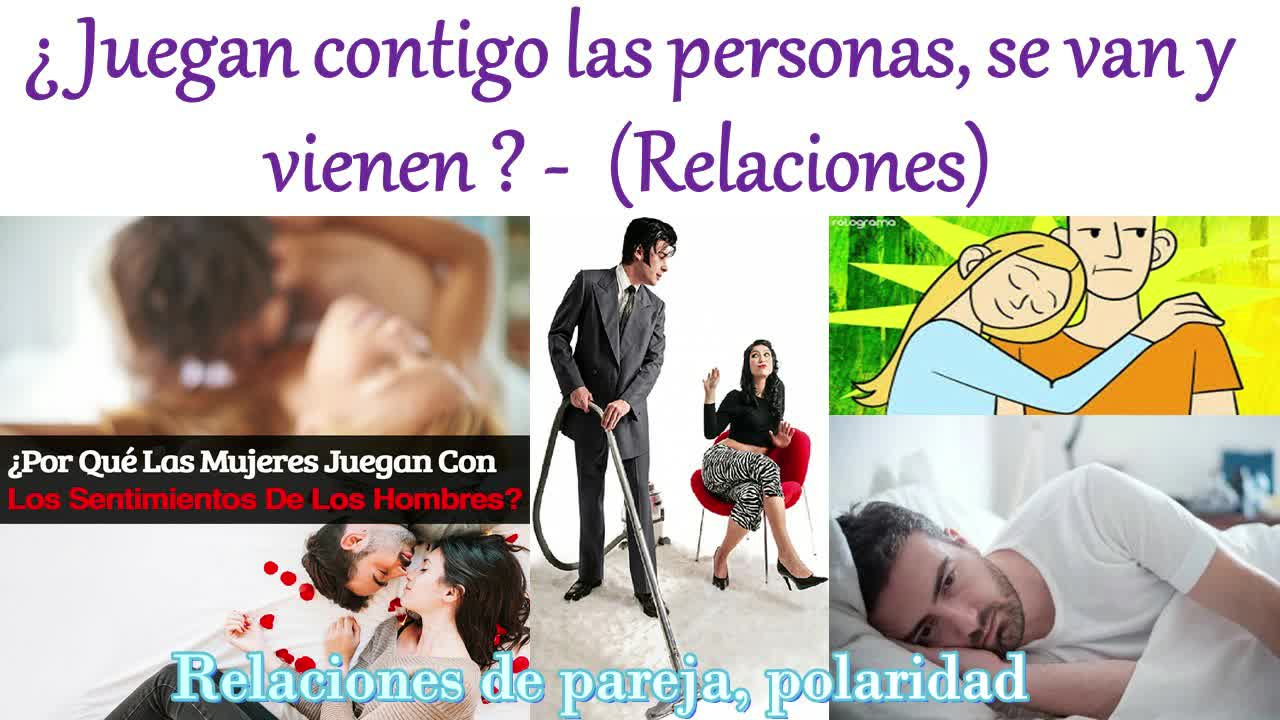 ¿Juegan contigo las personas, se van y vienen? (Relaciones)💑