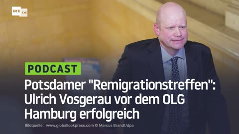 Potsdamer "Remigrationstreffen": Ulrich Vosgerau vor dem OLG Hamburg erfolgreich