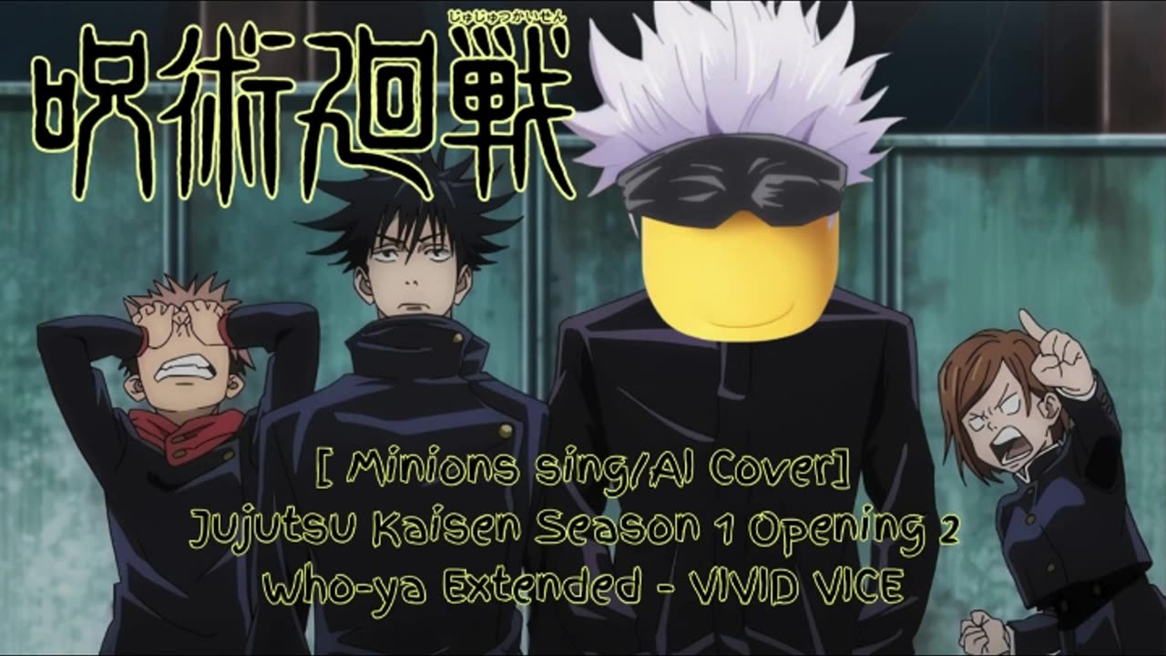 [Minions sing/AI Cover] Jujutsu Kaisen Season 1 OP 2 Who-ya Extended - VIVID VICE