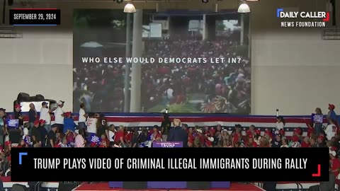 Trump Plays Video Of Criminal Illegal Immigrants During Rally