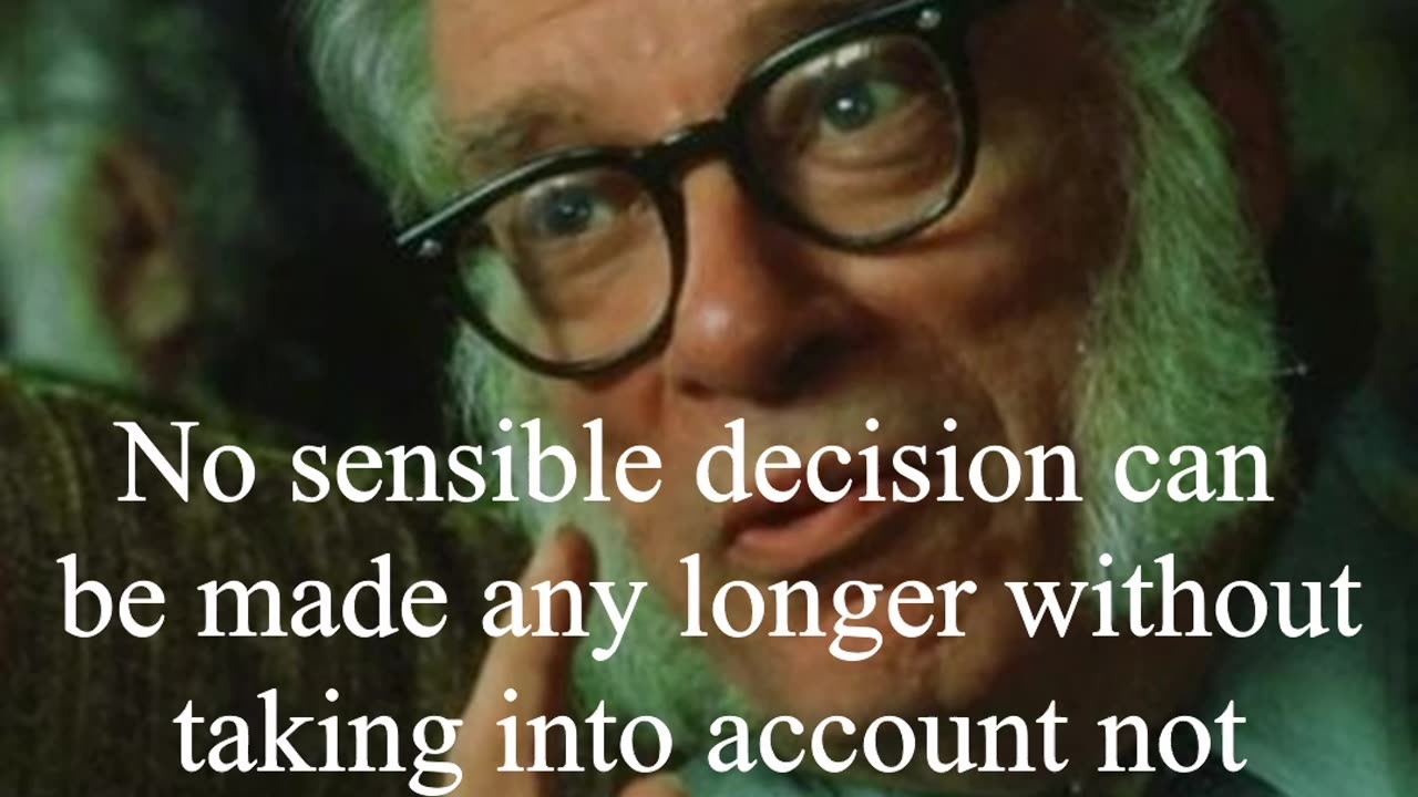 Isaac Asimov Quote - No sensible decision can be made...