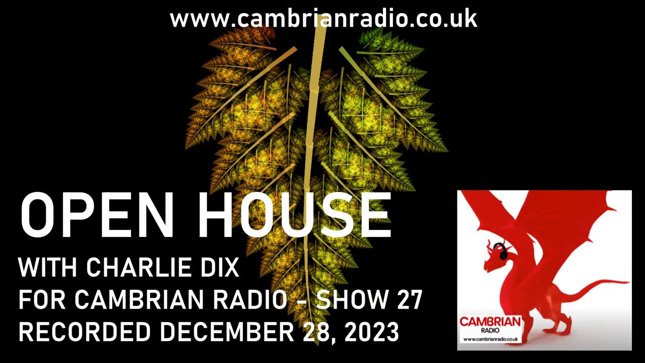 Open House With Charlie Dix for Cambrian Radio - Show #27