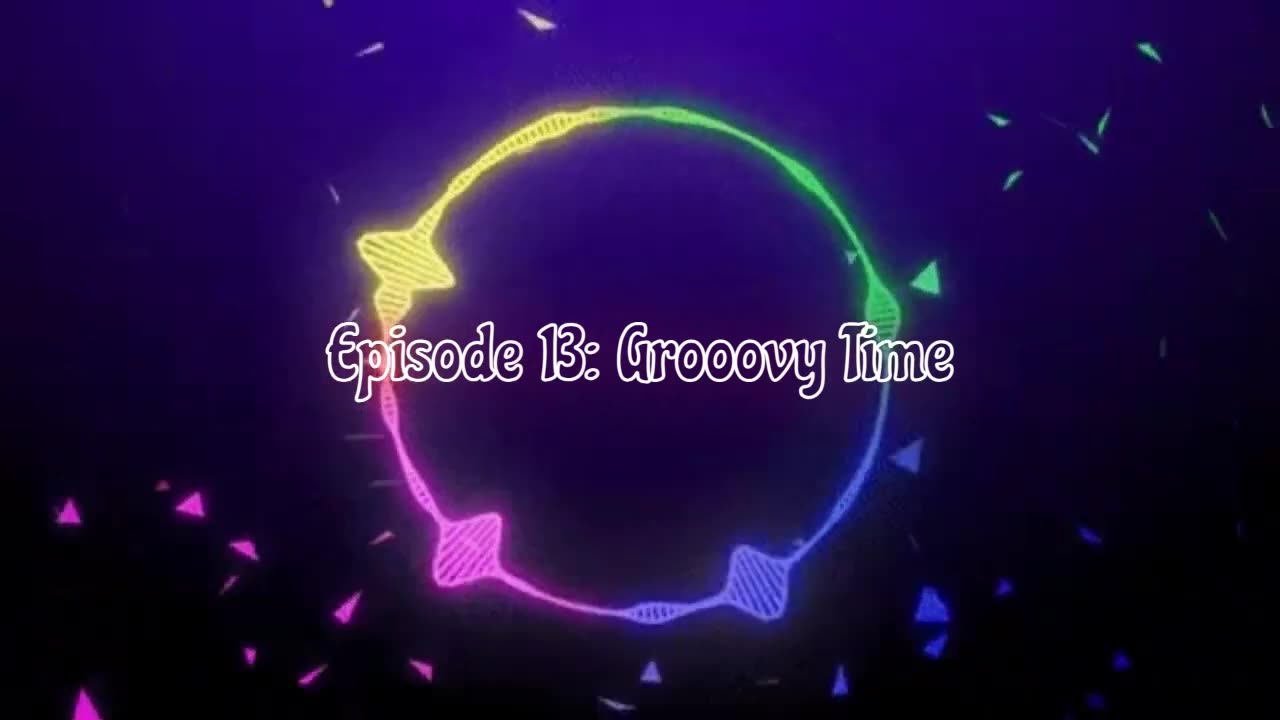 Episode 13: Grooovy Time