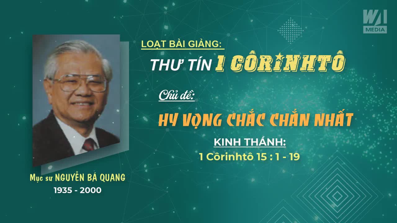 HY VỌNG CHẮC CHẮN NHẤT - 1 Côrinhtô 15:1-19 || Mục sư Nguyễn Bá Quang