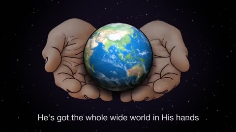 He's Got the Whole World In His Hands