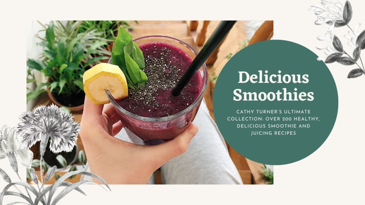 Cathy Turner’s Ultimate Collection: Over 200 Healthy, Delicious Smoothie and Juicing Recipes