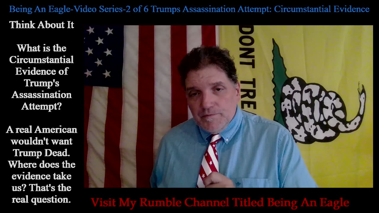 Being An Eagle-Video Series-2 of 6 Trumps Assassination Attempt: Circumstantial Evidence