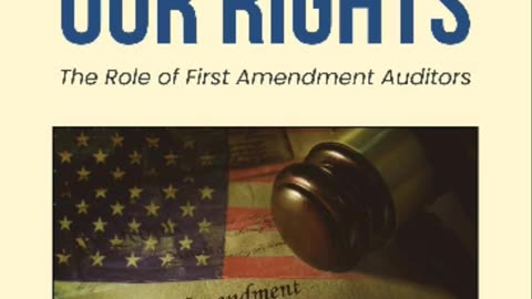 Book Review: Protecting Our Rights: The Role of First Amendment Auditors by Bill Vincent