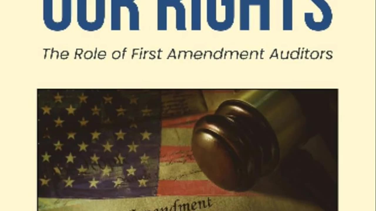 Book Review: Protecting Our Rights: The Role of First Amendment Auditors by Bill Vincent