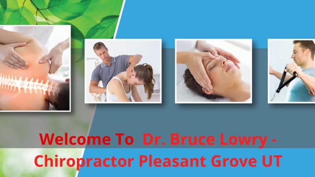 Dr. Bruce Lowry - Chiropractor Pleasant Grove, UT