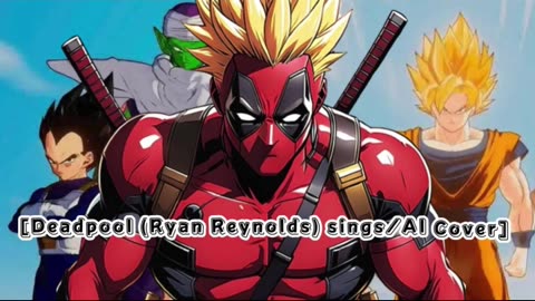 [Deadpool sings/AI Cover] Dragon Ball Super Opening 2 Kiyoshi Hikawa - Genkai toppa X Survivor