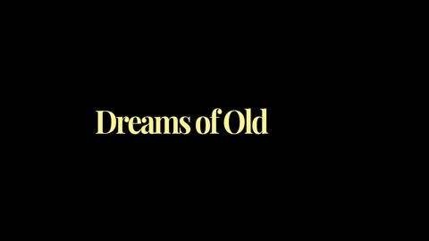 42. Dreams of Old