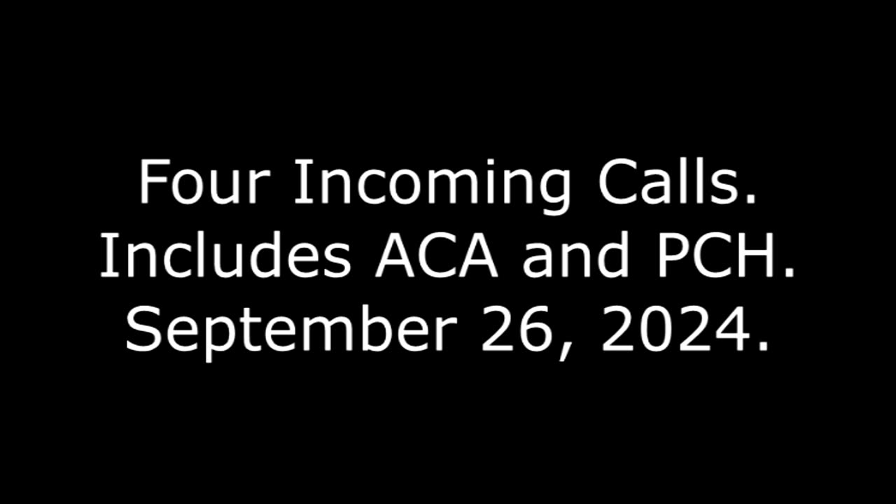 Four Incoming Calls: Includes ACA and PCH, September 26, 2024