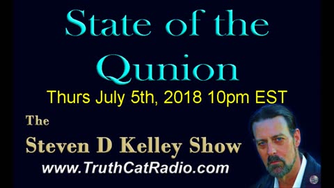 State of the Qunion, The Steven D Kelley Show July-5-2018