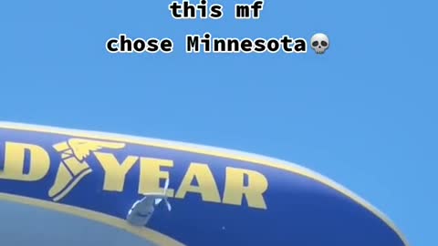 25 blimps in the entire world and this mf chose Minnesota