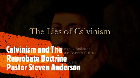 Short - Calvinism & The Reprobate Doctrine