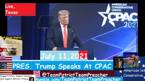 July 11 2021 PRES. Trump Speaks At CPAC Texas